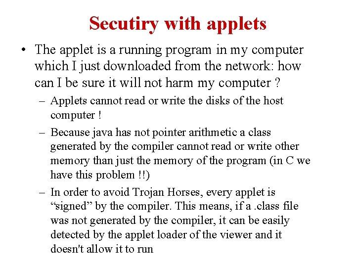 Secutiry with applets • The applet is a running program in my computer which