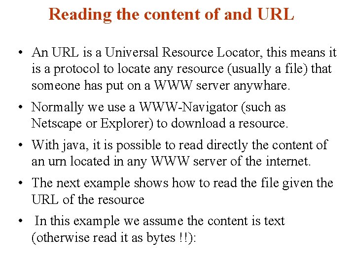 Reading the content of and URL • An URL is a Universal Resource Locator,