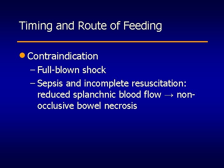 Timing and Route of Feeding · Contraindication – Full-blown shock – Sepsis and incomplete