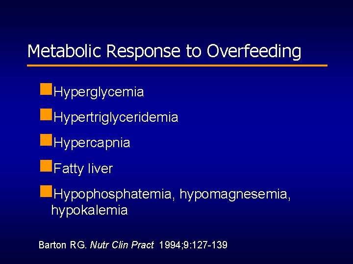 Metabolic Response to Overfeeding n. Hyperglycemia n. Hypertriglyceridemia n. Hypercapnia n. Fatty liver n.
