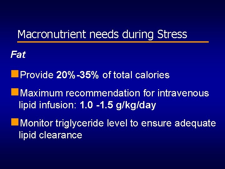 Macronutrient needs during Stress Fat n. Provide 20%-35% of total calories n. Maximum recommendation