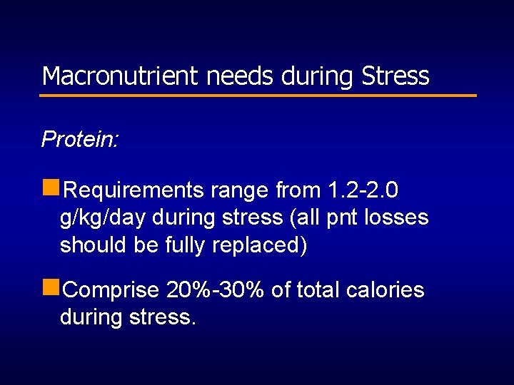 Macronutrient needs during Stress Protein: n. Requirements range from 1. 2 -2. 0 g/kg/day