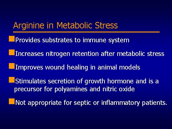 Arginine in Metabolic Stress n. Provides substrates to immune system n. Increases nitrogen retention