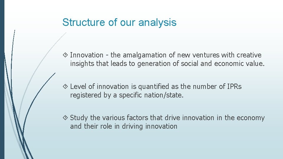 Structure of our analysis Innovation - the amalgamation of new ventures with creative insights