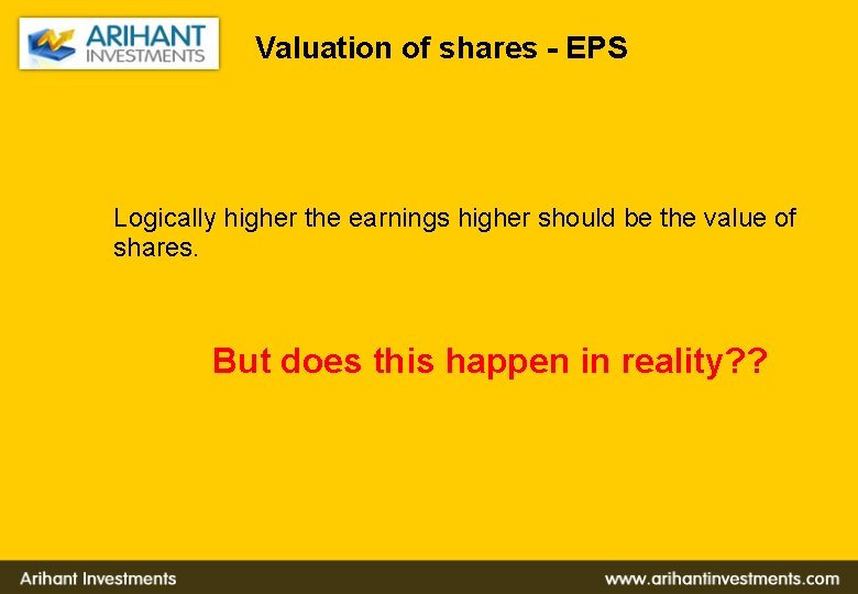 Valuation of shares - EPS Logically higher the earnings higher should be the value