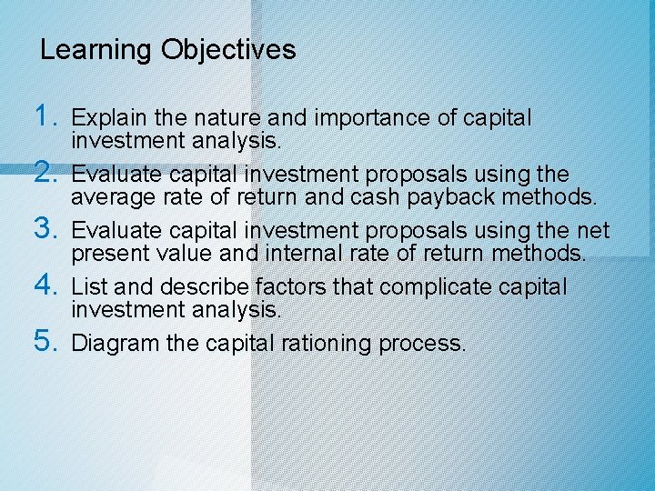 Learning Objectives 1. 2. 3. 4. 5. Explain the nature and importance of capital