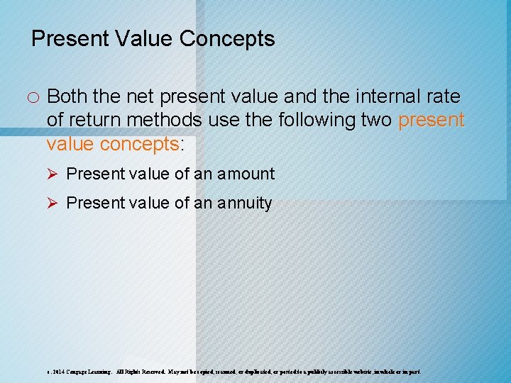 Present Value Concepts o Both the net present value and the internal rate of