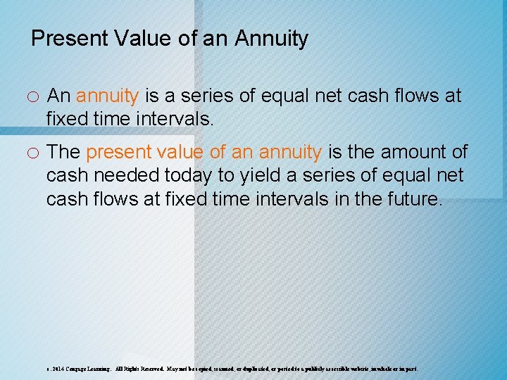 Present Value of an Annuity o An annuity is a series of equal net