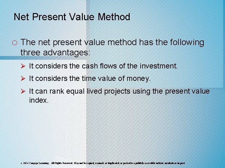 Net Present Value Method o The net present value method has the following three