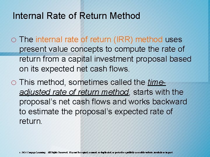 Internal Rate of Return Method o The internal rate of return (IRR) method uses