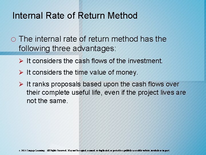 Internal Rate of Return Method o The internal rate of return method has the