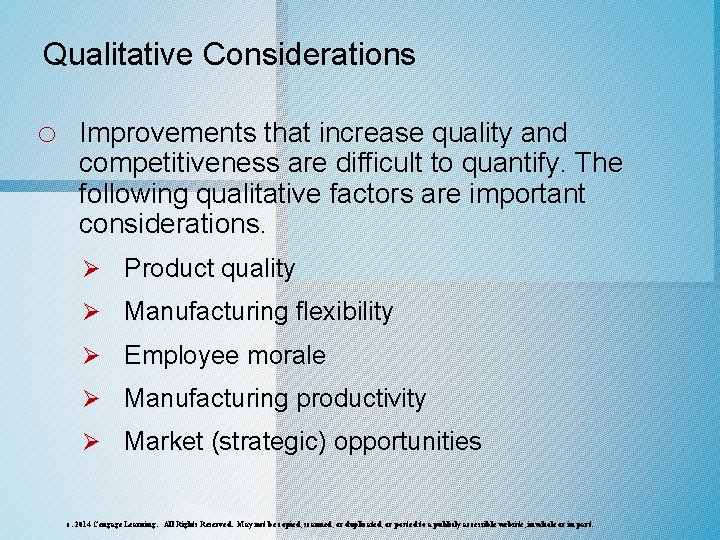 Qualitative Considerations o Improvements that increase quality and competitiveness are difficult to quantify. The