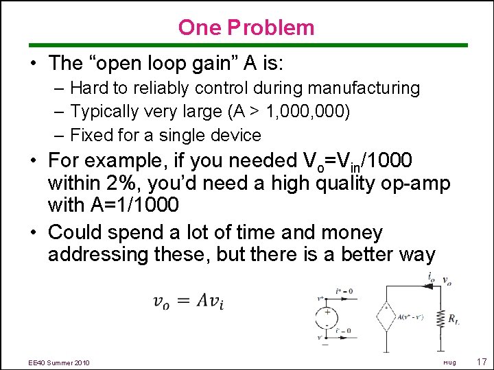 One Problem • The “open loop gain” A is: – Hard to reliably control