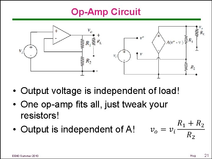 Op-Amp Circuit • Output voltage is independent of load! • One op-amp fits all,