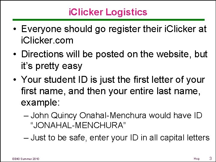 i. Clicker Logistics • Everyone should go register their i. Clicker at i. Clicker.