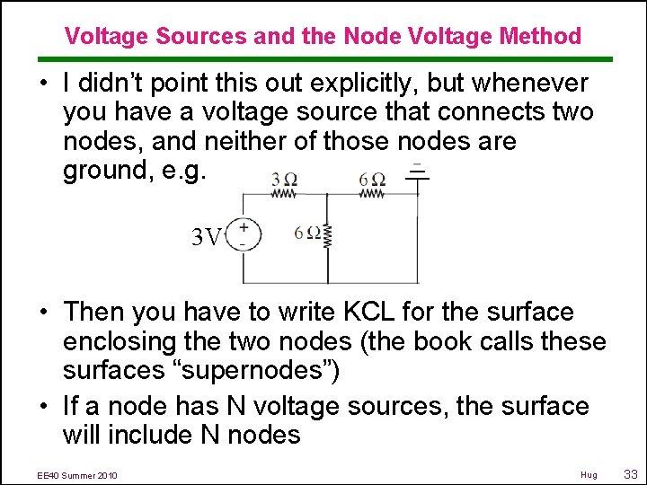Voltage Sources and the Node Voltage Method • I didn’t point this out explicitly,