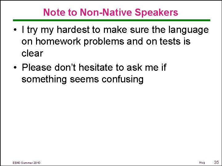 Note to Non-Native Speakers • I try my hardest to make sure the language