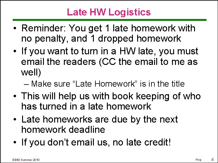 Late HW Logistics • Reminder: You get 1 late homework with no penalty, and