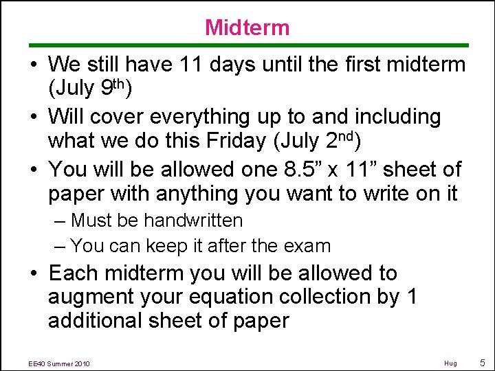 Midterm • We still have 11 days until the first midterm (July 9 th)