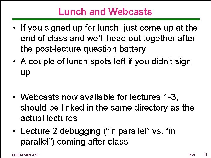 Lunch and Webcasts • If you signed up for lunch, just come up at