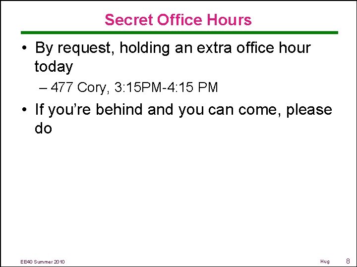 Secret Office Hours • By request, holding an extra office hour today – 477