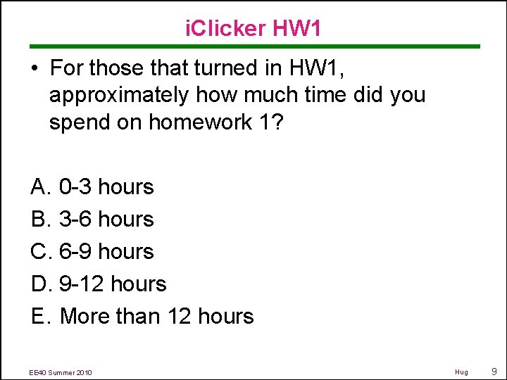i. Clicker HW 1 • For those that turned in HW 1, approximately how