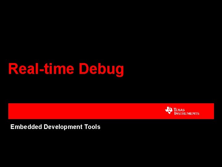 Real-time Debug Embedded Development Tools 