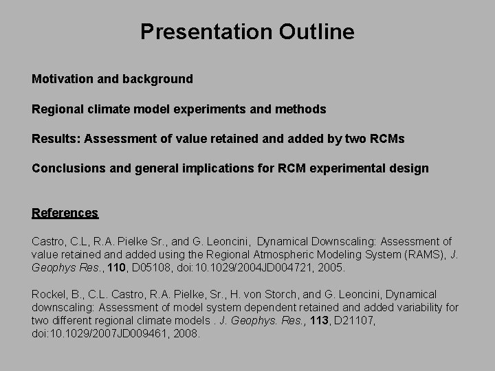 Presentation Outline Motivation and background Regional climate model experiments and methods Results: Assessment of