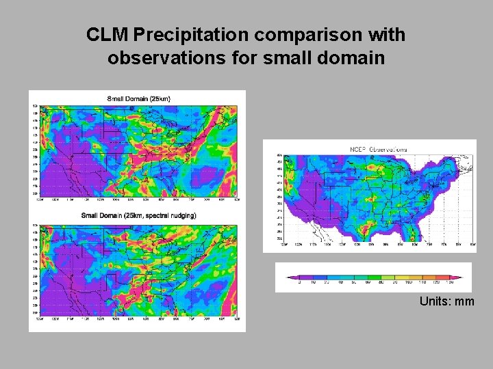 CLM Precipitation comparison with observations for small domain Units: mm 