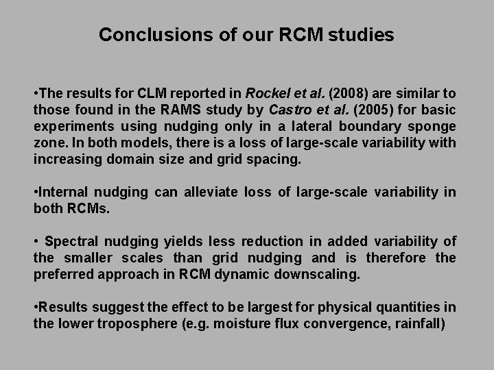 Conclusions of our RCM studies • The results for CLM reported in Rockel et