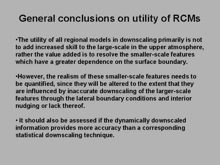 General conclusions on utility of RCMs • The utility of all regional models in