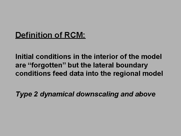 Definition of RCM: Initial conditions in the interior of the model are “forgotten” but