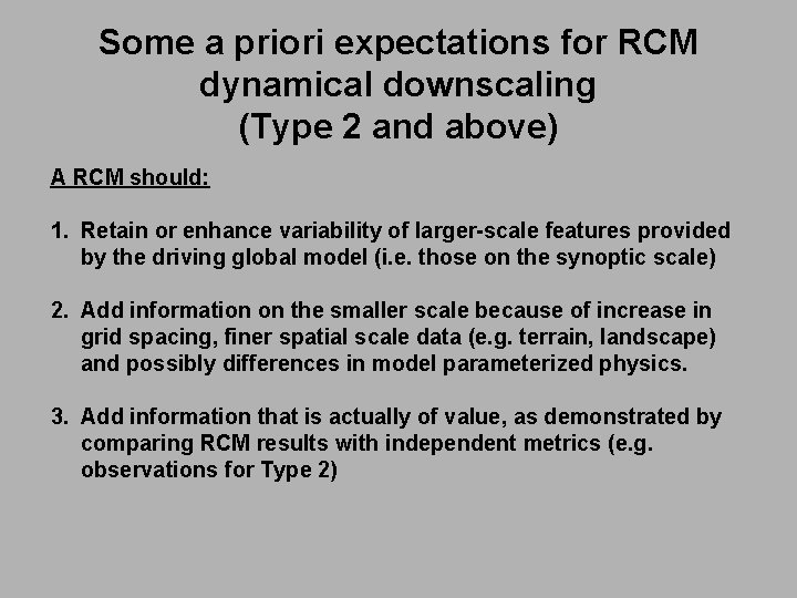 Some a priori expectations for RCM dynamical downscaling (Type 2 and above) A RCM