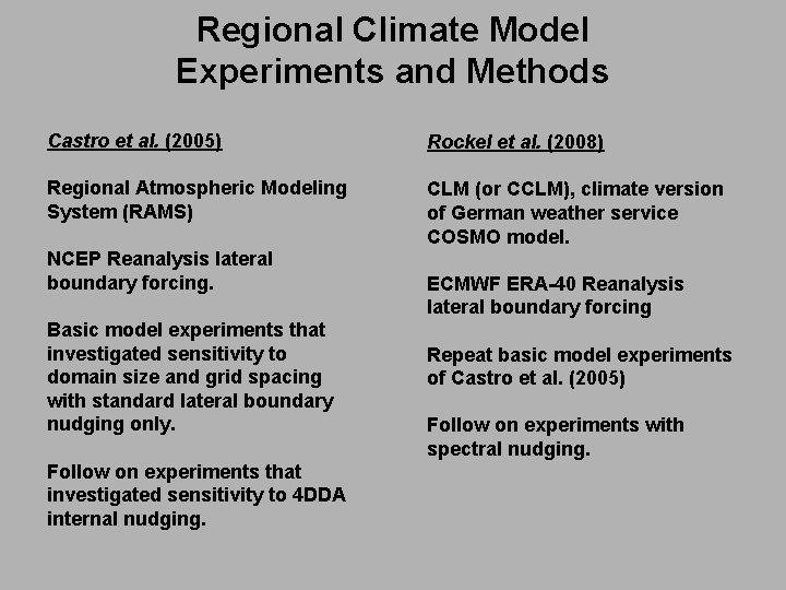 Regional Climate Model Experiments and Methods Castro et al. (2005) Rockel et al. (2008)