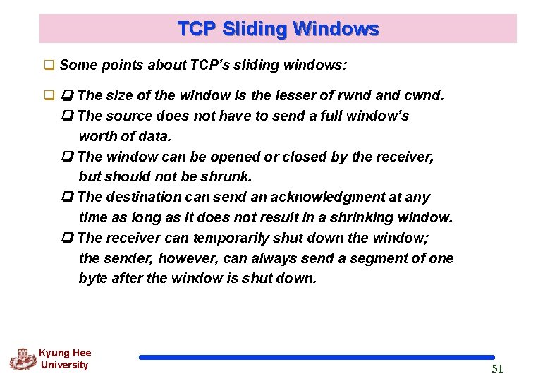 TCP Sliding Windows q Some points about TCP’s sliding windows: q ❏ The size