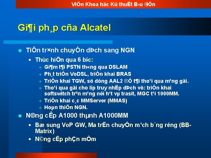 ViÖn Khoa häc Kü thuËt B u ®iÖn Gi¶i ph¸p cña Alcatel l TiÕn