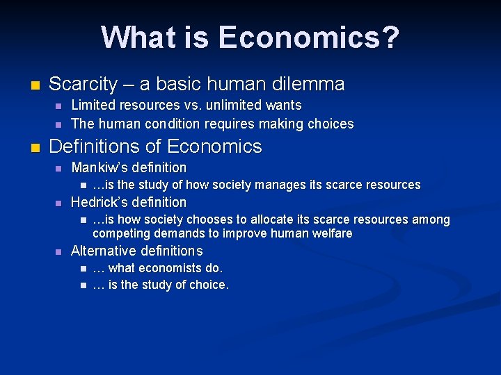 What is Economics? n Scarcity – a basic human dilemma n n n Limited