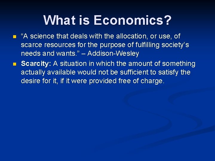 What is Economics? n n “A science that deals with the allocation, or use,