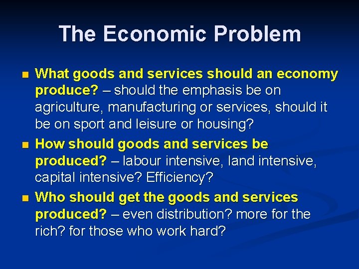 The Economic Problem n n n What goods and services should an economy produce?
