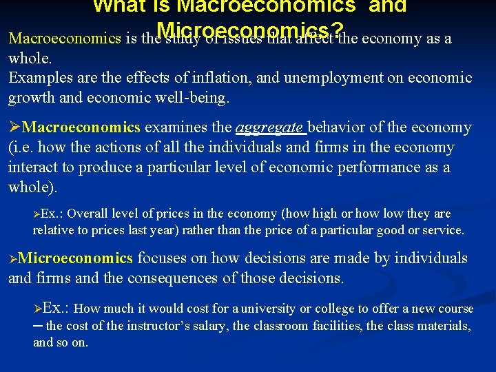 What is Macroeconomics and Microeconomics? Macroeconomics is the study of issues that affect the