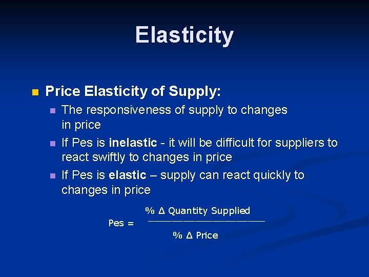 Elasticity n Price Elasticity of Supply: n n n The responsiveness of supply to
