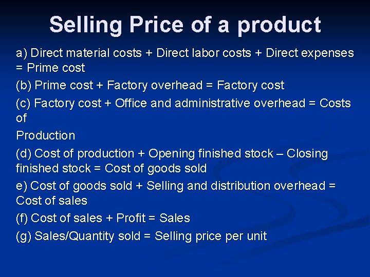 Selling Price of a product a) Direct material costs + Direct labor costs +