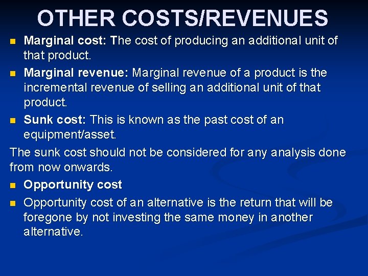 OTHER COSTS/REVENUES Marginal cost: The cost of producing an additional unit of that product.