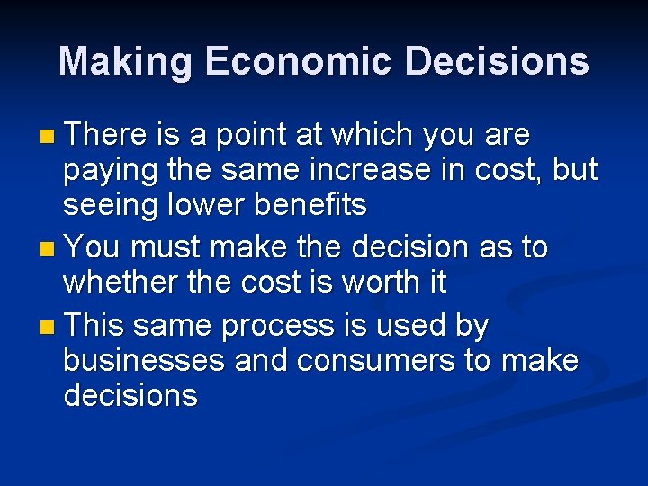 Making Economic Decisions n There is a point at which you are paying the