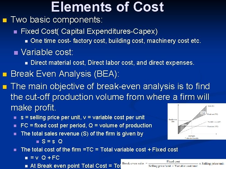 Elements of Cost n Two basic components: n Fixed Cost( Capital Expenditures-Capex) n n