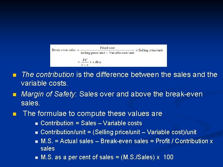n n n The contribution is the difference between the sales and the variable