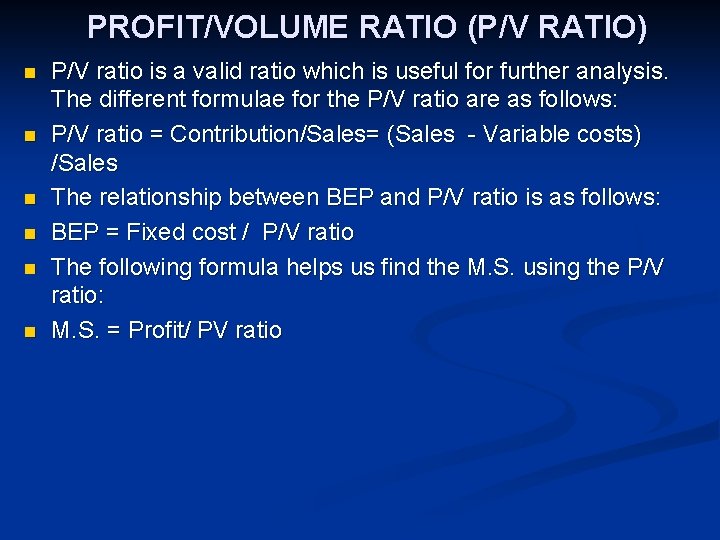 PROFIT/VOLUME RATIO (P/V RATIO) n n n P/V ratio is a valid ratio which