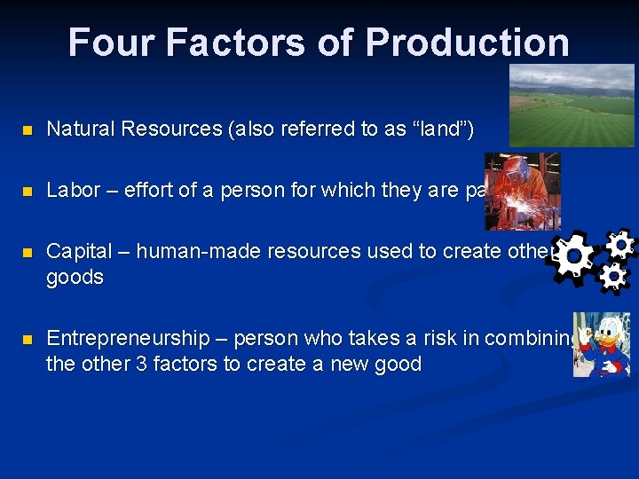 Four Factors of Production n Natural Resources (also referred to as “land”) n Labor