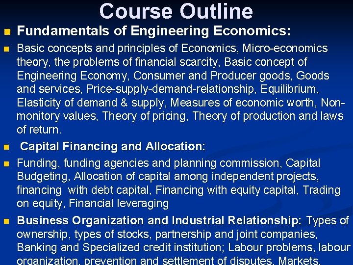 Course Outline n Fundamentals of Engineering Economics: n Basic concepts and principles of Economics,