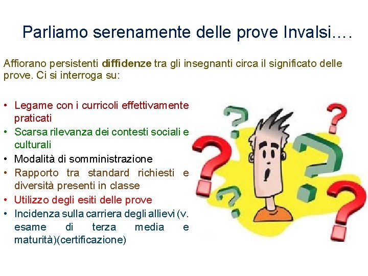 Parliamo serenamente delle prove Invalsi…. Affiorano persistenti diffidenze tra gli insegnanti circa il significato